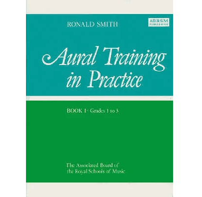Aural Training in Practice Bk 1 Grades 1 to 3 - Ronald Smith - 1854727524